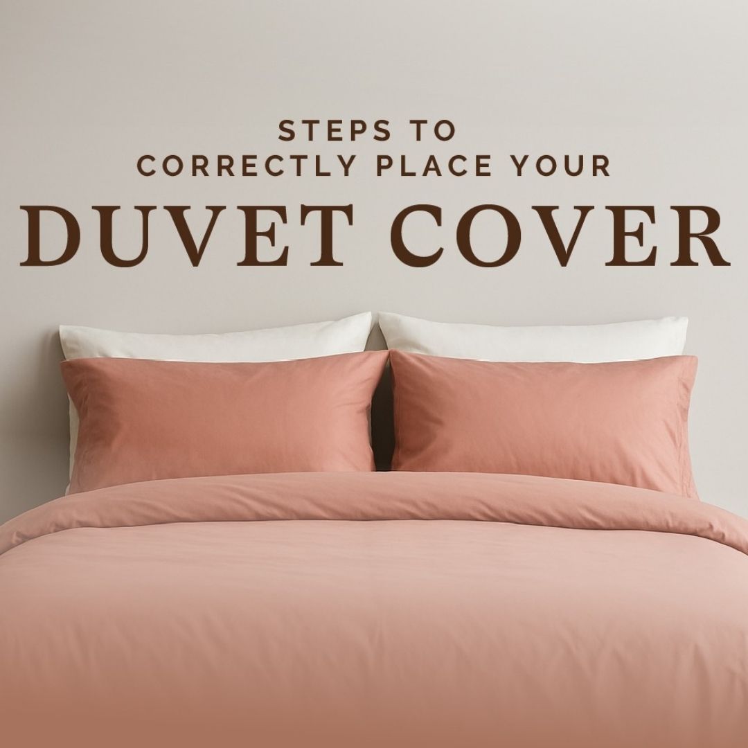 Steps to correctly place your Duvet Cover